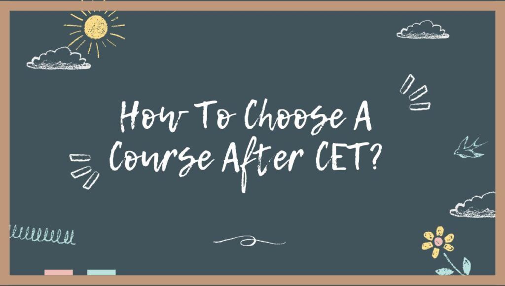 How To Choose A Course After CET?