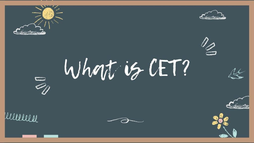 What is CET?