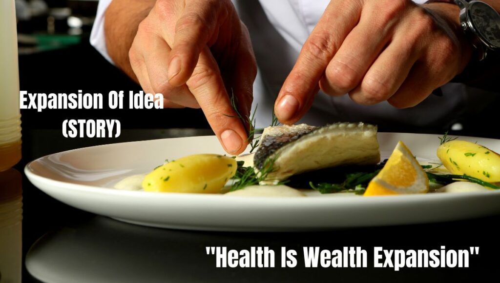 "Health Is Wealth Expansion Of Idea" 200-250 WORDS STORY. This story is about a chief and how he knows this phase