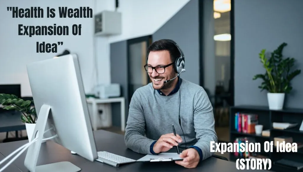 "Health Is Wealth Expansion Of Idea" 500-650 WORDS STORY ABOUT HOW A TECH GUY FOR WHO MONEY IS IMPORT GET TO KNOW ABOUT THE IMPORTANTANCE OF HEALTH 