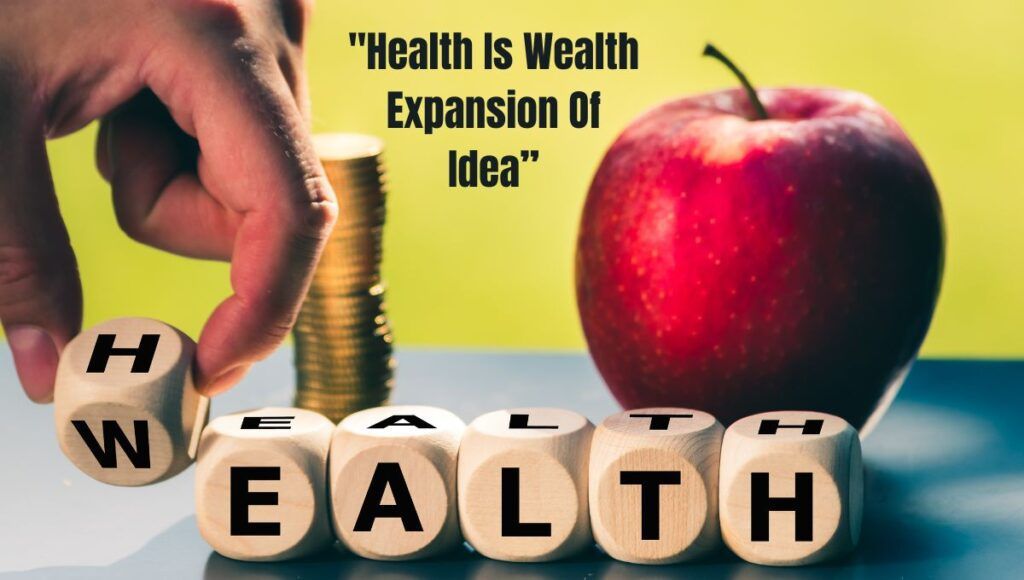 Health Is Wealth Expansion Of Idea: where is is described how health is as much as important as wealth. the apple which keeps u in good health and money from which you can buy anything
