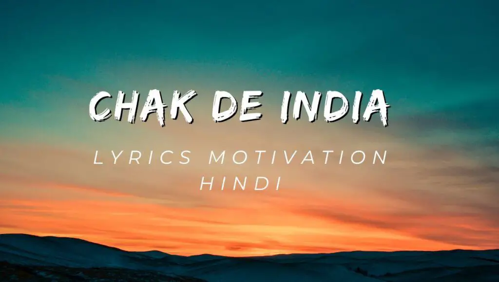 Chak De India Lyrics Motivation Song