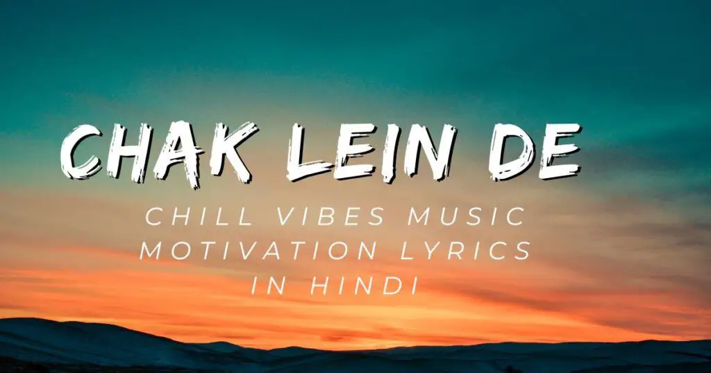 Chak Lein De Motivation Lyrics In Hindi