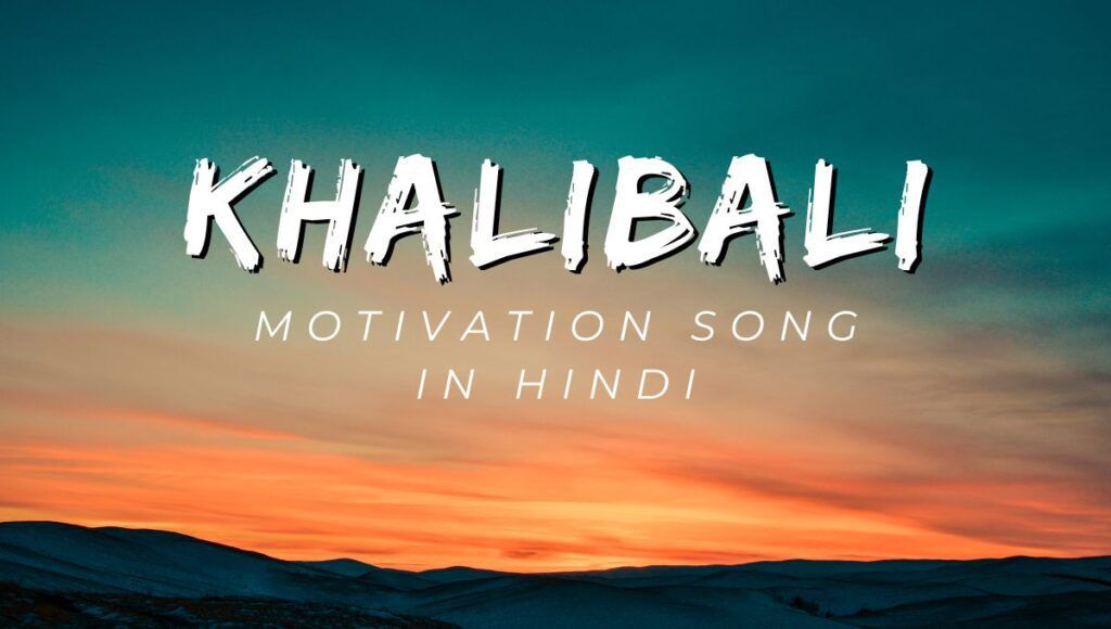 Khalibali Motivation Song In Hindi