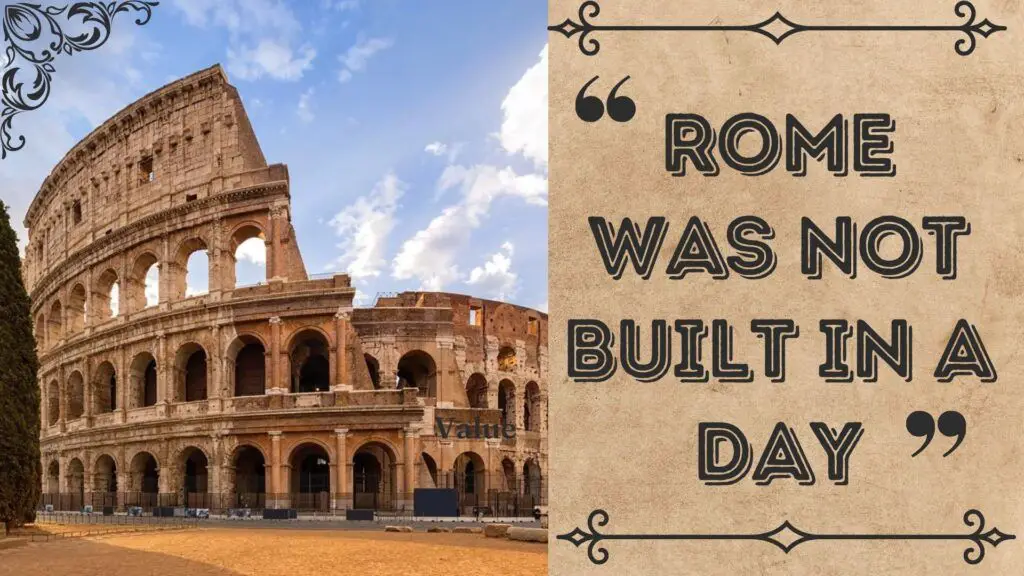 Rome Was Not Built in a Day