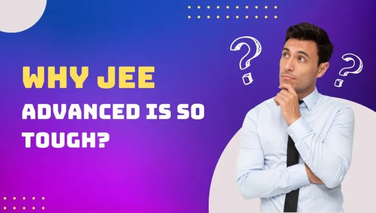 Why JEE Advanced is so Tough?